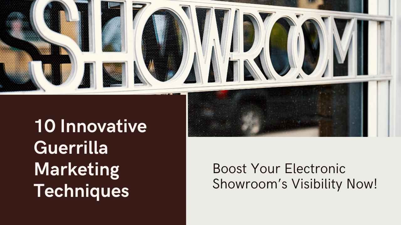 10 Innovative Guerrilla Marketing Tactics For Electronic Showrooms In Surat