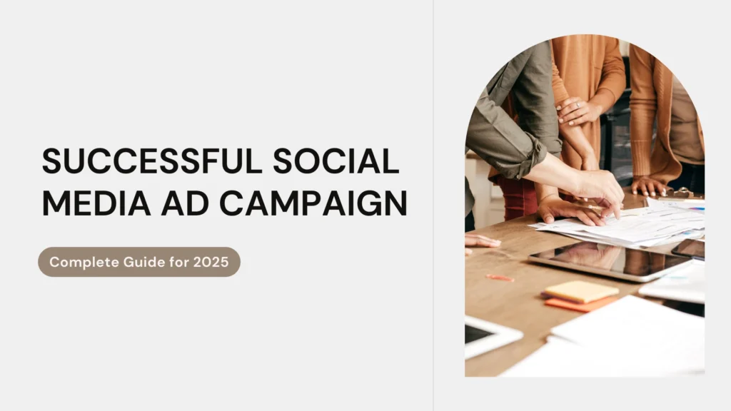 Successful Social Media Ad Campaign A Complete Guide For 2025
